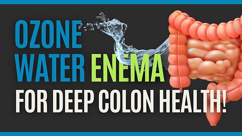 Ozone Water Enema for Deep Colon Health & Detoxification!