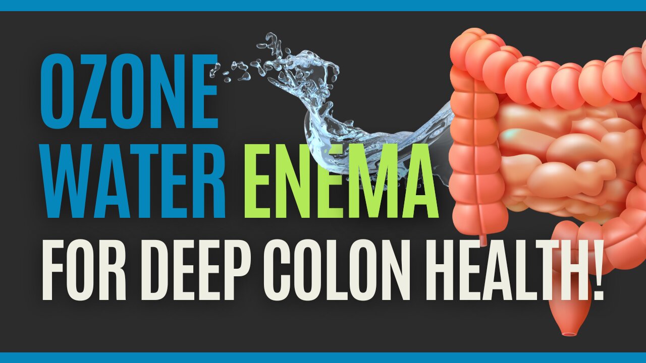 Ozone Water Enema for Deep Colon Health & Detoxification!