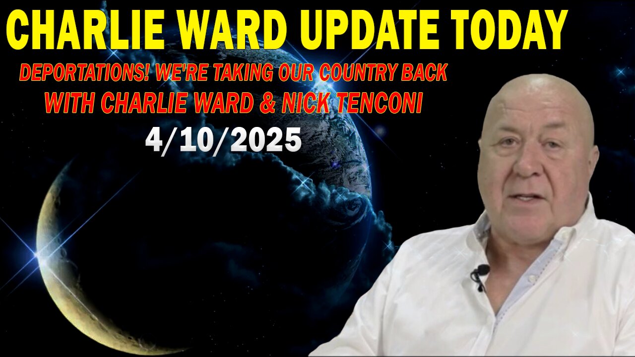 CHARLIE WARD & NICK TENCONI UPDATE TODAY Apr 10: "DEPORTATIONS! WE'RE TAKING OUR COUNTRY BACK"