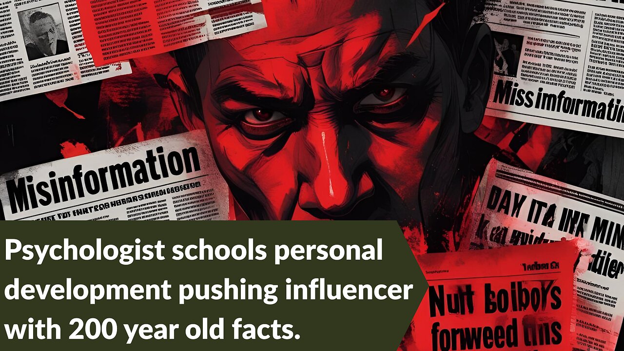 Psychologist schools personal development, pushing influencer with 200-year-old facts.