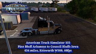 American Truck Simulator 103, Pine Bluff Arkansas to Council Bluffs Iowa, 634 miles, Kenworth W900