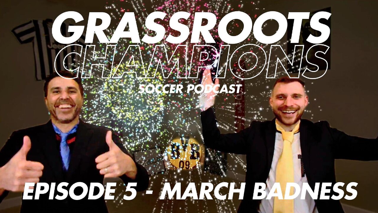 Episode 5 - March Badness - Grassroots Champions Soccer Podcast