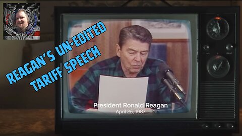 Reagan's un-edited tariff speech