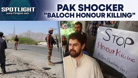 Balochistan “Honour” Killing Sparks Massive Row In Pakistan | Spotlight | N18G