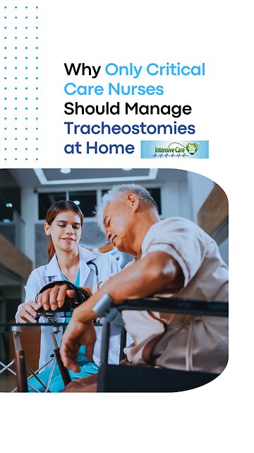 Why Only Critical Care Nurses Should Manage Tracheostomies at Home