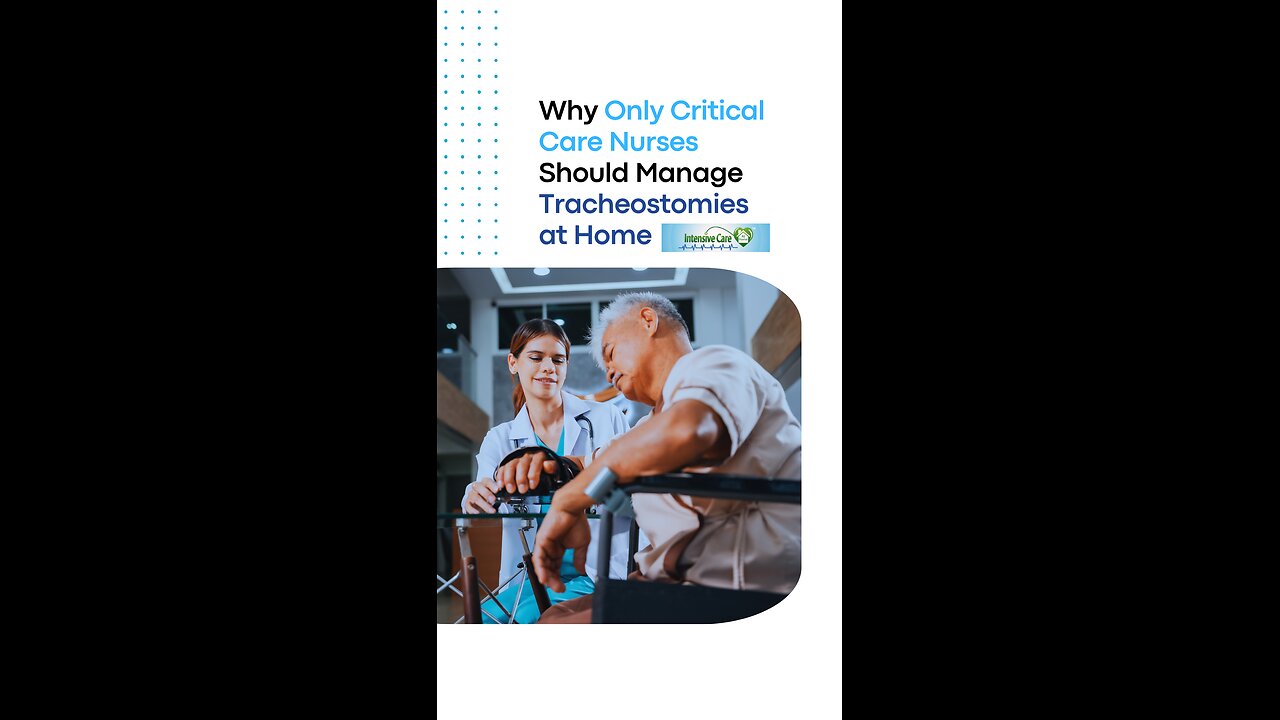 Why Only Critical Care Nurses Should Manage Tracheostomies at Home