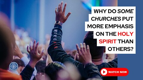 Why do some churches put more emphasis on the Holy Spirit than others?