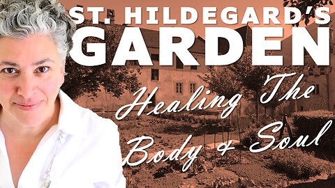 Saint Hildegard's Garden: Beyond Pills! Recipes and Remedies for Healing Body and Soul