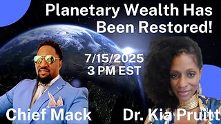It is Finished! Planetary Wealth Has Been Restored + Q & A w/Dr. Kia Pruitt & Chief Mack
