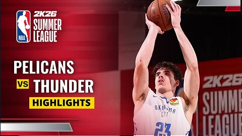 Oklahoma City Thunder vs New Orleans Pelicans Full Game Highlights | 2025 NBA Summer League