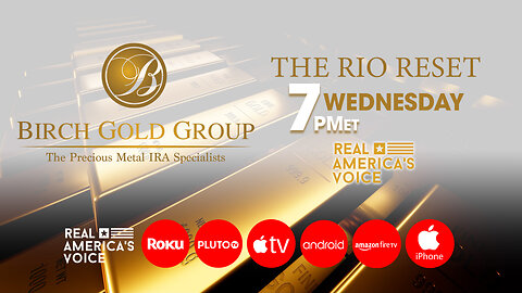 THE RIO RESET - BIRCH GOLD MEDIA GROUP SPECIAL
