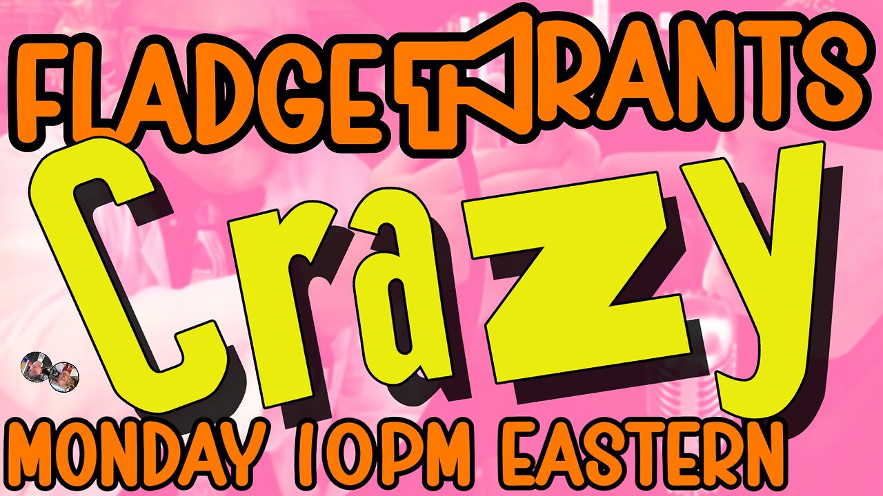 Fladge Rants Live #142 Crazy | My Mother Had Me Tested