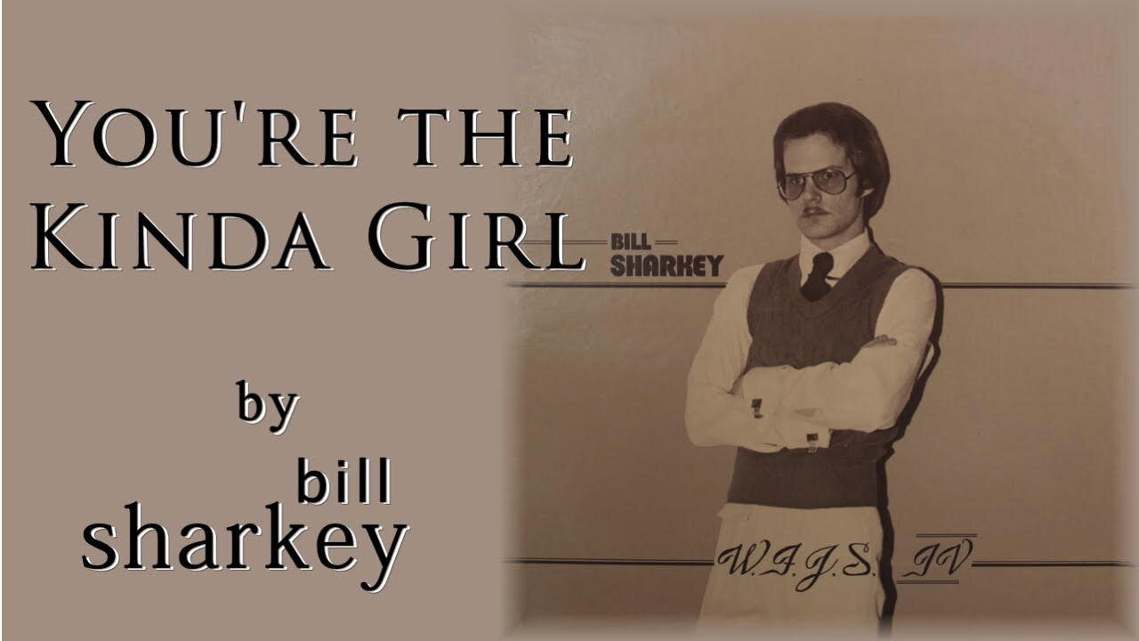 Bill Sharkey - 12. You're the Kinda Girl