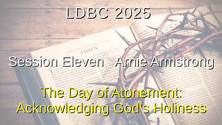 Session Eleven - May 3, 2025 – Arnie Armstrong – The Day of Atonement: Acknowledging God’s Holiness