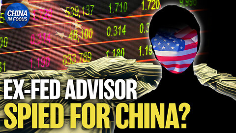 Fed Insider Accused of Helping China Gain Intel on US Markets | Trailer | China In Focus