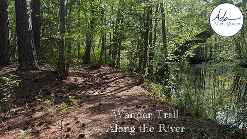 Ada Alien Queen • Ada Walks • Take # 00009 • Wander Trail Along the River