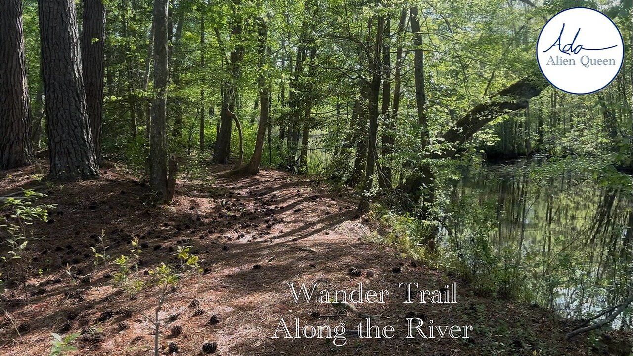 Ada Alien Queen • Ada Walks • Take # 00009 • Wander Trail Along the River