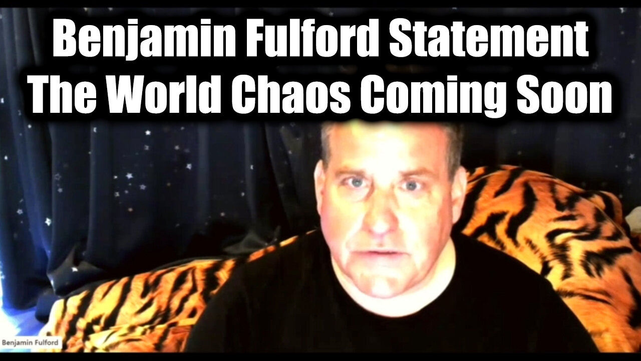 Benjamin Fulford Statement - The World Chaos Coming Soon