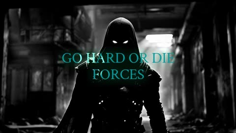 Go Hard Or Die Forces