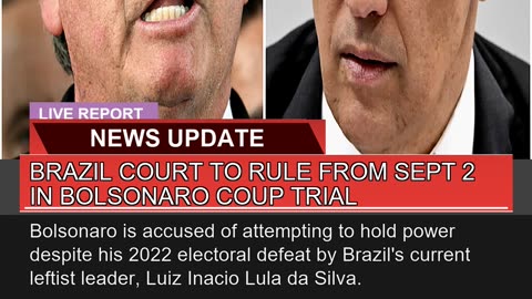 Brazil Court to Rule From Sept in Bolsonaro Coup