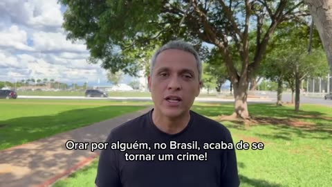 A MESSAGE TO THE WORLD - Brazils democracy is OVER. Crime of Praying