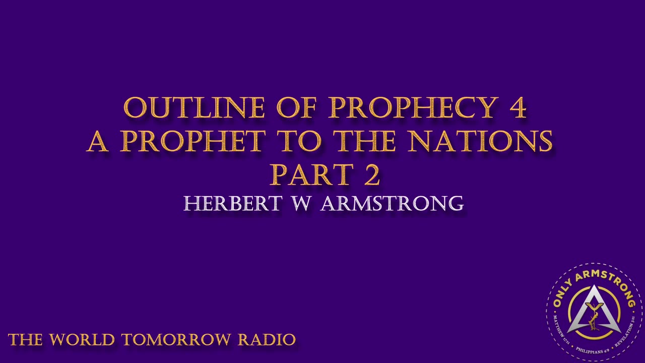 The World Tomorrow Radio- Outline of Prophecy 4