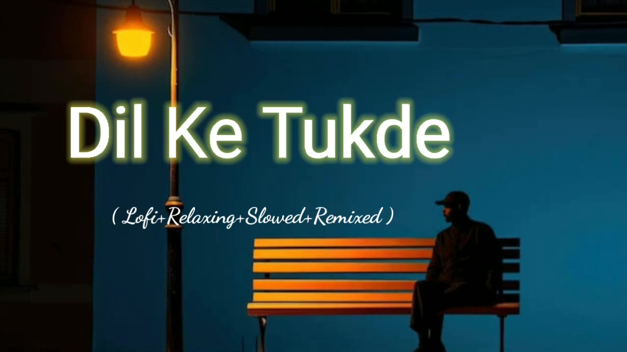 Dil Ke Tukde (Lofi+Relaxing+Slowed+Remixed) Rameen Lofi Production