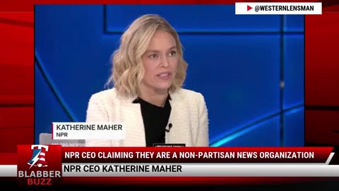 NPR CEO Claiming They Are A Non-Partisan News Organization