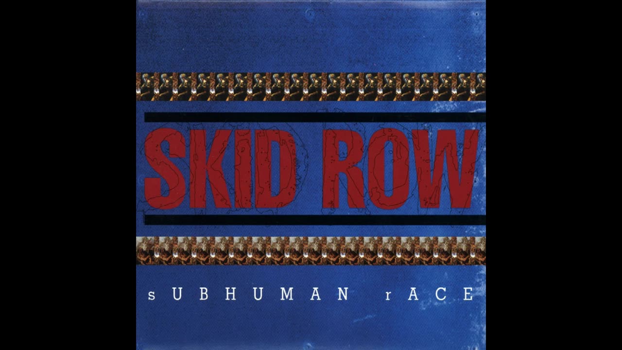 Skid Row - Subhuman Race