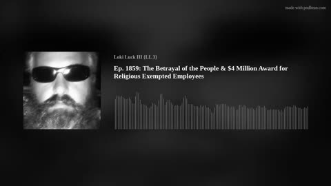 Ep. 1859: The Betrayal of the People & $4 Million Award for Religious Exempted Employees