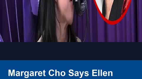 Margaret Cho Says Ellen DeGeneres Was 'Really Mean'