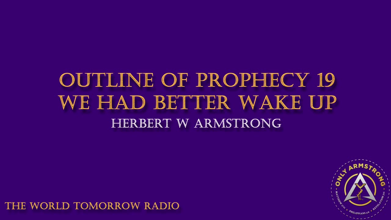 The World Tomorrow Radio- Outline of Prophecy 19