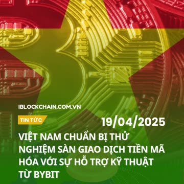 Việt Nam chuẩn bị thử nghiệm sàn giao dịch tiền mã hóa với sự hỗ trợ kỹ thuật từ Bybit - iblockchain