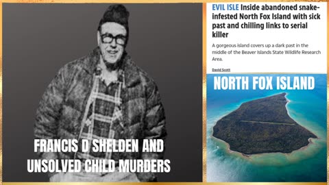 NORTH FOX ISLAND ABUSE RING THAT FRANCIS D. SHELDEN GOT AWAY WITH EPSTEINS STYLE ABUSE