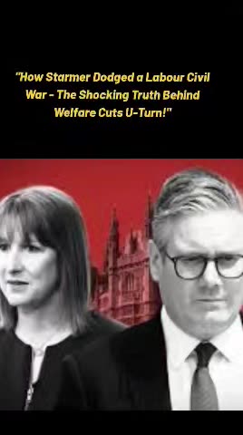 How Starmer Dodged a Labour Civil War - The Shocking Truth Behind Welfare Cuts U-Turn!"
