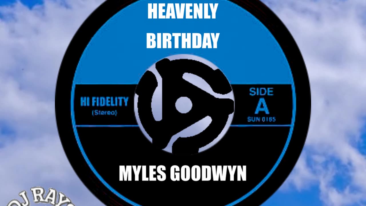 Happy "Heavenly" Birthday to MYLES GOODWYN