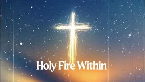 Holy Fire Within