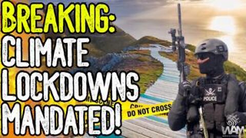 CLIMATE LOCKDOWNS MANDATED! - Ban On Hiking, Fishing & Driving Just The Beginning!