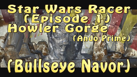 Star Wars Racer (Episode 1) Howler Gorge (Bullseye Navor)