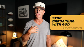 Stop Bargaining with God | Judges 11:29-31