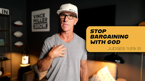 Stop Bargaining with God | Judges 11:29-31