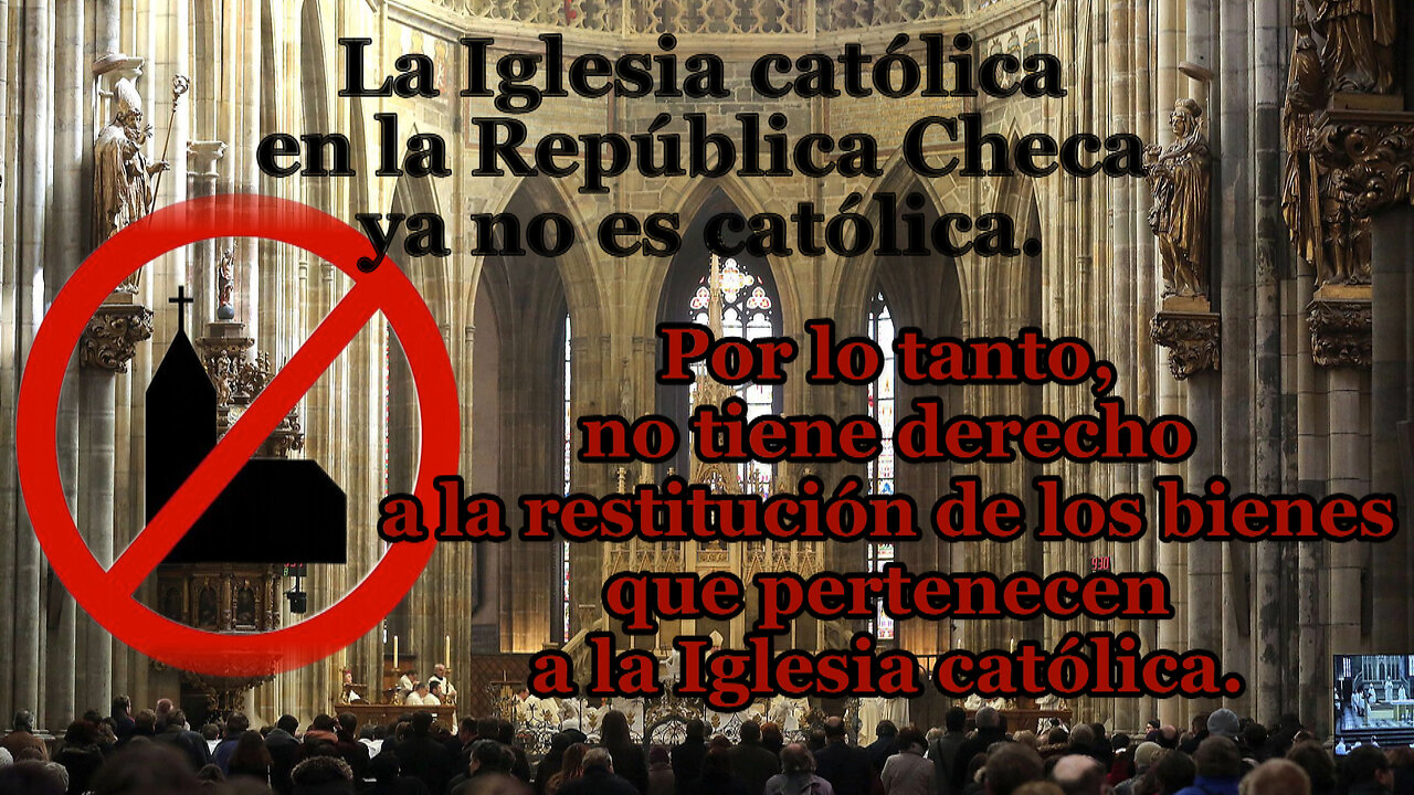 La Iglesia católica en la República Checa ya no es católica. Por lo tanto, no tiene derecho a la restitución de los bienes que pertenecen a la Iglesia católica.