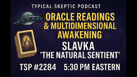 Oracle Readings & Multidimensional Awakening – Slavka “The Natural Sentient” | TSP #2284