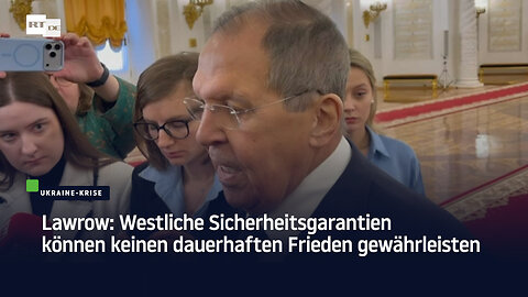 Lawrow: Westliche Sicherheitsgarantien können keinen dauerhaften Frieden gewährleisten
