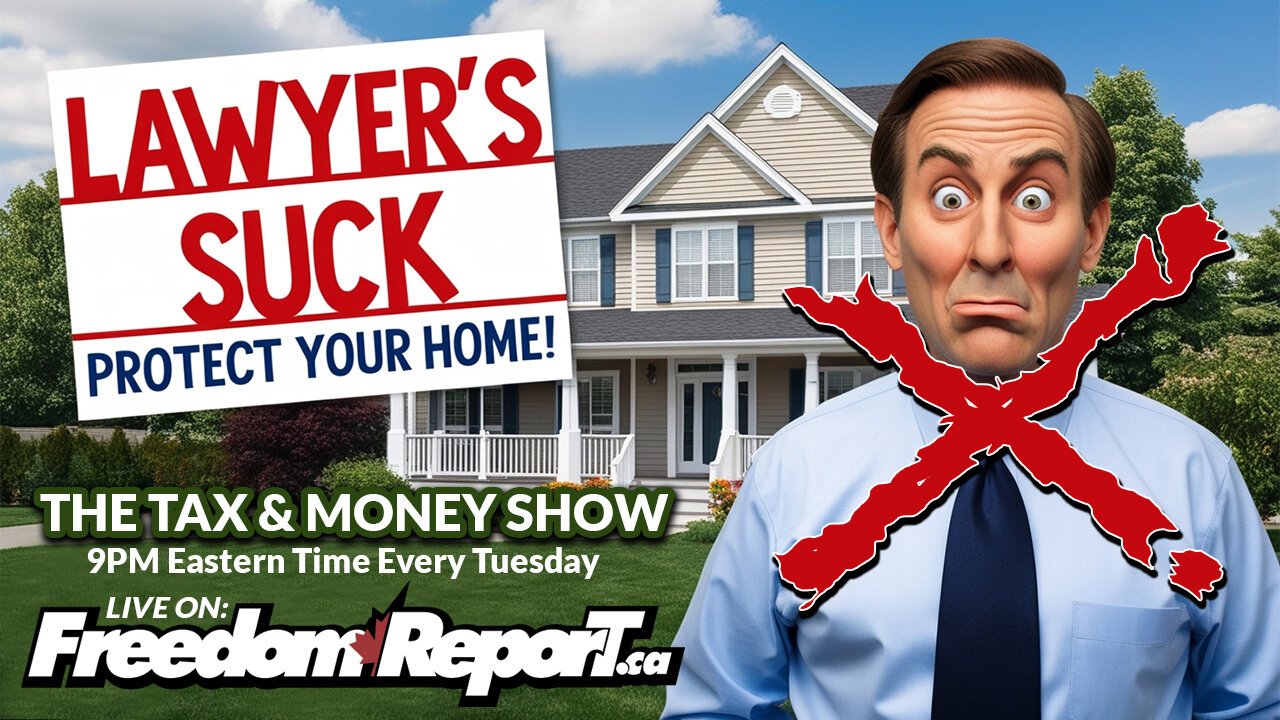 Lawyers Suck - Protect Yourself From Crooked Lawyers and The CRA - The Tax & Money Show Episode 68
