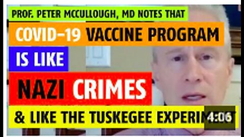 "Prof. McCullough Equates COVID Vaccine Program with Nazi Crimes, Tuskegee Experiment"