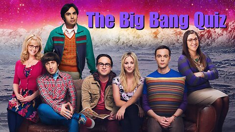 The Big Bang Theory TV Show Quiz