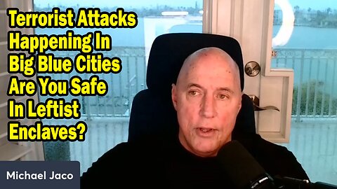 Michael Jaco Situation Update Mar 20: "Terrorist Attacks Happening In Big Blue Cities Are You Safe In Leftist Enclaves?"