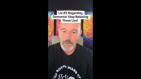 Lie #3 Regarding Dementia! Stop Believing These Lies!