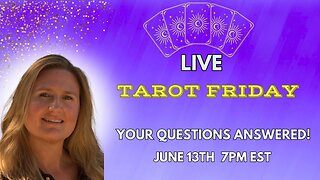 TAROT READINGS LIVE! TAROT FRIDAY JUNE 13TH 7PM EST